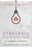 Strategic Planning for Academic Libraries