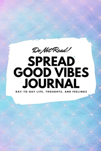 Do Not Read! Spread Good Vibes Journal