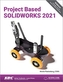 Project Based SOLIDWORKS 2021