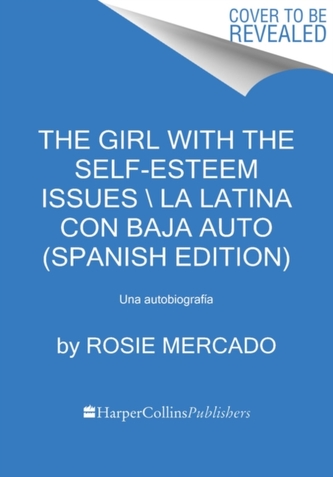 The Girl with the Self-Esteem Issues \\La latina con baja auto (Spanish edition)