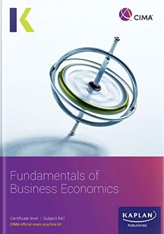BA1 FUNDAMENTALS OF BUSINESS ECONOMICS - EXAM PRACTICE KIT