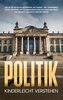 Politik kinderleicht verstehen: Wie Sie die deutsche Demokratie auf Bundes- und Länderebene leicht verstehen, die Zusammenhänge