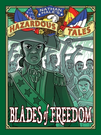 Blades of Freedom (Nathan Hale's Hazardous Tales #10)