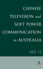 Chinese Television and Soft Power Communication in Australia