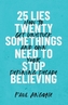 25 Lies Twentysomethings Need to Stop Believing