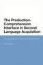 The Production-Comprehension Interface in Second Language Acquisition
