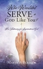 Who Wouldn't Serve a God Like You?