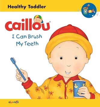 Caillou: I Can Brush my Teeth