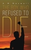 The Boy Who Refused to Die