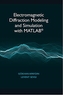 Electromagnetic Diffraction Modeling and Simulation with MATLAB