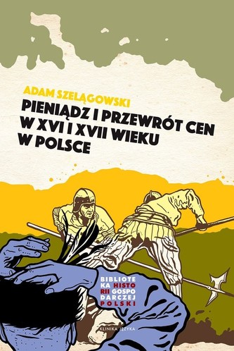 Pieniądz i przewrót cen w Polsce XVI i XVII wieku