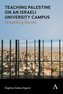 Teaching Palestine on an Israeli University Campus