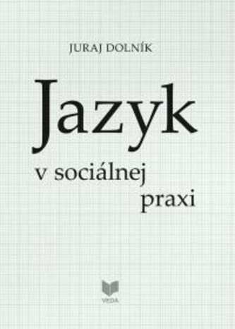 Jazyk v sociálnej praxi Jazyk v sociálnej praxi