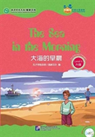 The Sea in the Morning (for Teenagers) - Friends Chinese Graded Readers (Level 6)
