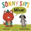 SONNY SAYS, \"Mine!\"