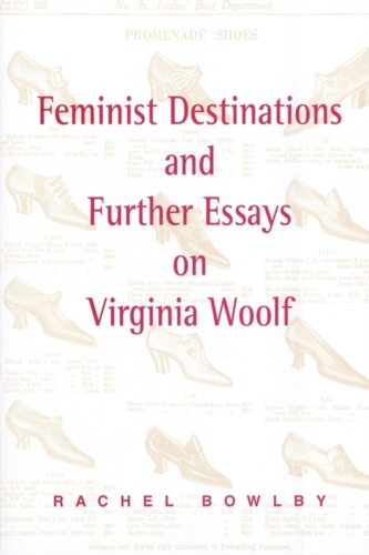 Feminist Destinations and Further Essays on Virginia Woolf