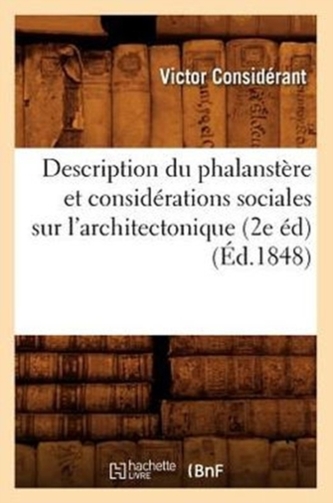 Description du phalanstere et considerations sociales sur l'architectonique (2e ed) (Ed.1848)