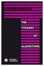 The Tyranny of Algorithms