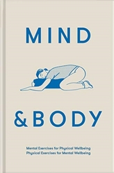 Mind & Body: Physical Exercises for Mental Wellbeing; Mental Exercises for Physical Wellbeing
