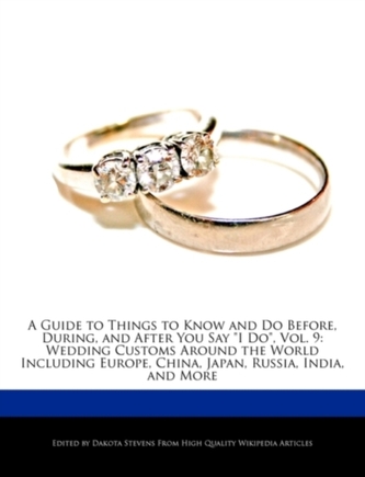 A Guide to Things to Know and Do Before, During, and After You Say I Do, Vol. 9