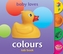 Baby Loves Tab Books: Colours