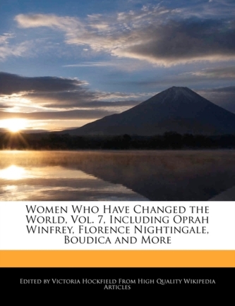 Women Who Have Changed the World, Vol. 7, Including Oprah Winfrey, Florence Nightingale, Boudica and More