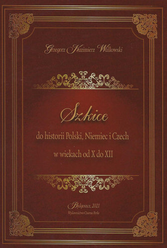 Szkice do historii Polski Niemiec i Czech w wiekach od X do XII