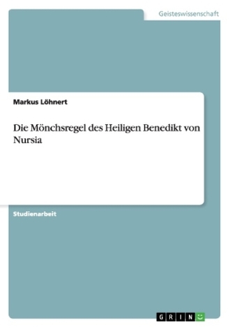 Die Mönchsregel des Heiligen Benedikt von Nursia