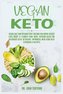 Vegan Keto: Vegan Diet and Intermittent Fasting for Rapid Weight Loss, Reset & Cleanse Your Body, Nutrion Guide for Beginners wi