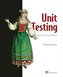 Unit Testing Principles, Practices, and Patterns: Effective Testing Styles, Patterns, and Reliable Automation for Unit Testing,