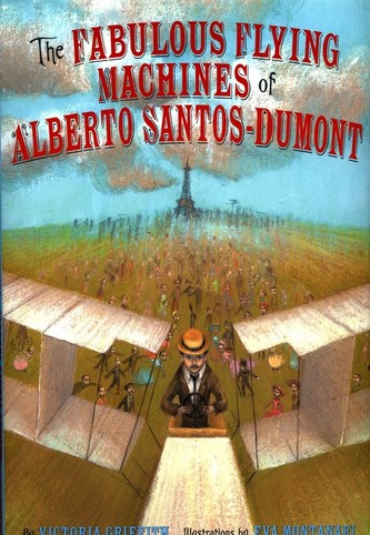 Fabulous Flying Machines of Alberto Santos-Dumont Fabulous Flying Machines of Alberto Santos-Dumont