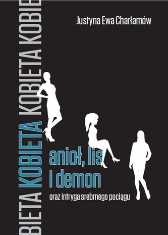 Kobieta anioł lis i demon oraz intryga srebrnego pociągu