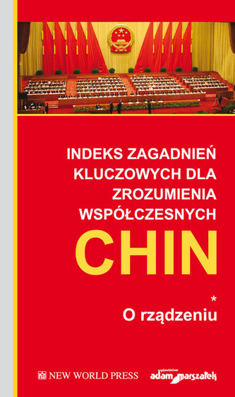 Indeks zagadnień kluczowych dla zrozumienia współczesnych Chin. O rządzeniu Tom 1 Indeks zagadnień kluczowych dla zrozumienia współczesnych Chin. O rządzeniu Tom 1