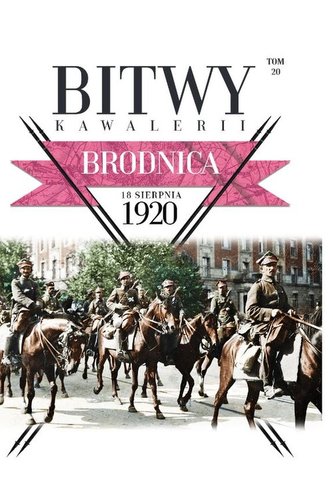 Bitwy Kawalerii Tom 20 Brodnica 18 sierpnia 1920