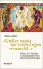 \"Und er wurde vor ihren Augen verwandelt\"