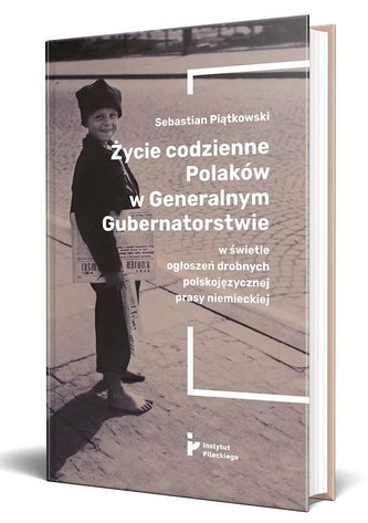 Życie codzienne Polaków w Generalnym Gubernatorstwie w świetle ogłoszeń drobnych polskojęzycznej pra