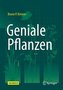 Geniale Pflanzen