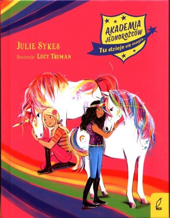 Akademia Jednorożców Tu dzieje się magia Zbiór przygód