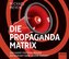 Die Propaganda-Matrix
