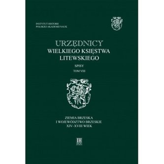 Urzędnicy Wielkiego Księstwa Litewskiego Tom 8 Spisy