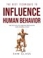 The Best Techniques to Influence Human Behavior: The Psychology Behind Persuasion and Manipulation