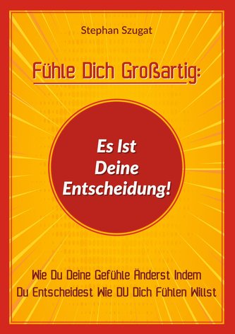 Fühle Dich Großartig: Es Ist Deine Entscheidung!