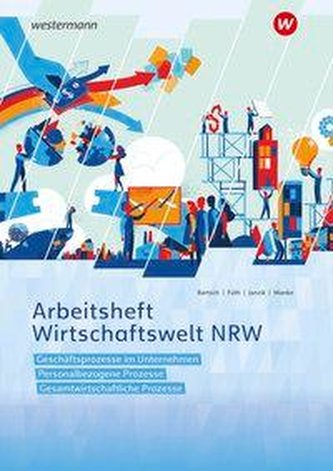 Wirtschaftswelt NRW. Arbeitsheft