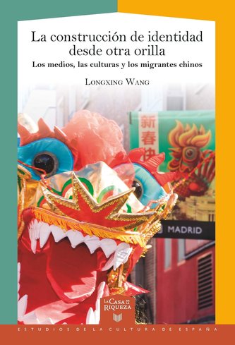 La construcción de identidad desde otra orilla. Mediatización de la experiencia migrante de la comunidad china en Madrid