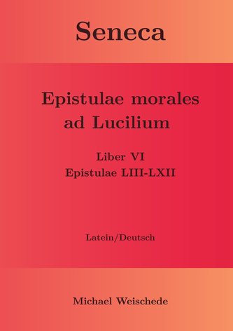 Seneca - Epistulae morales ad Lucilium - Liber VI Epistulae LIII-LXII