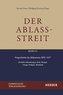 Der Ablassstreit. Dokumente, Ökumenische Kommentierungen, Beiträge / Der Ablassstreit. Dokumente, Ökumenische Kommentierungen, B