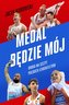Medal będzie mój. Droga na szczyt polskich..