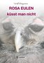 Rosa Eulen küsst man nicht