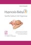 Hypnosis-Babys - sanfte Geburt mit Hypnose