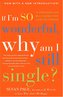 If I'm So Wonderful, Why Am I Still Single?: Ten Strategies That Will Change Your Love Life Forever